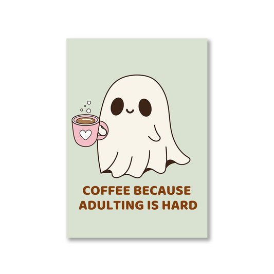 printed coffee because adulting is hard poster wall art buy online india the banyan tee tbt a4