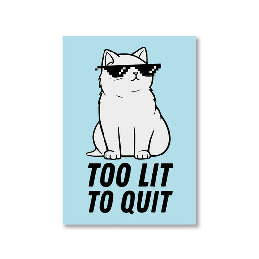 printed too lit to quit poster wall art buy online india the banyan tee tbt a4