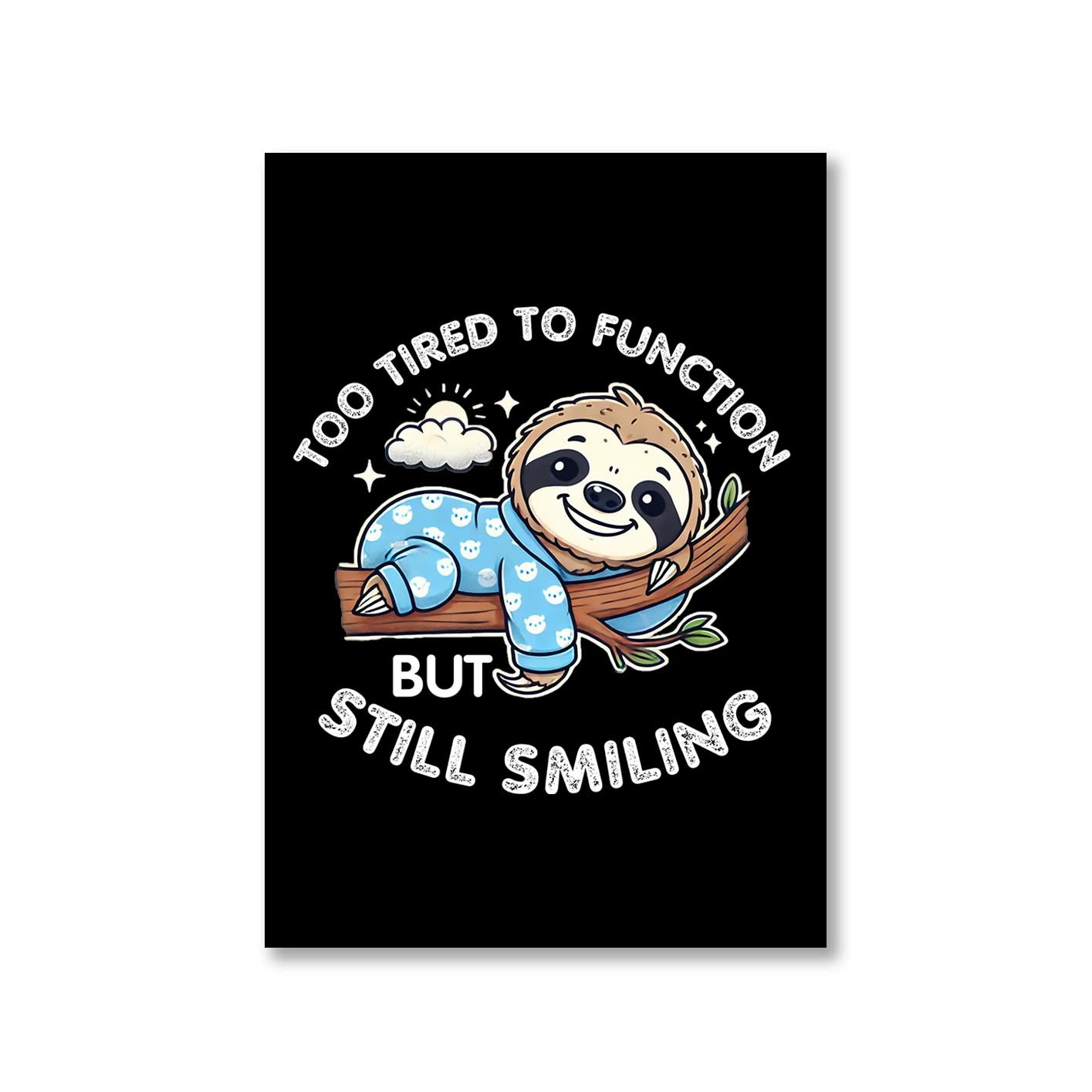 printed too tired to function poster wall art buy online india the banyan tee tbt a4