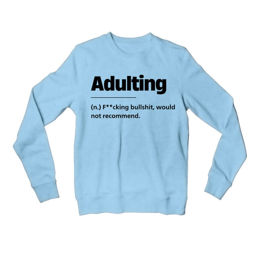 printed adulting sweatshirt upper winterwear printed graphic stylish buy online india the banyan tee tbt men women girls boys unisex baby blue