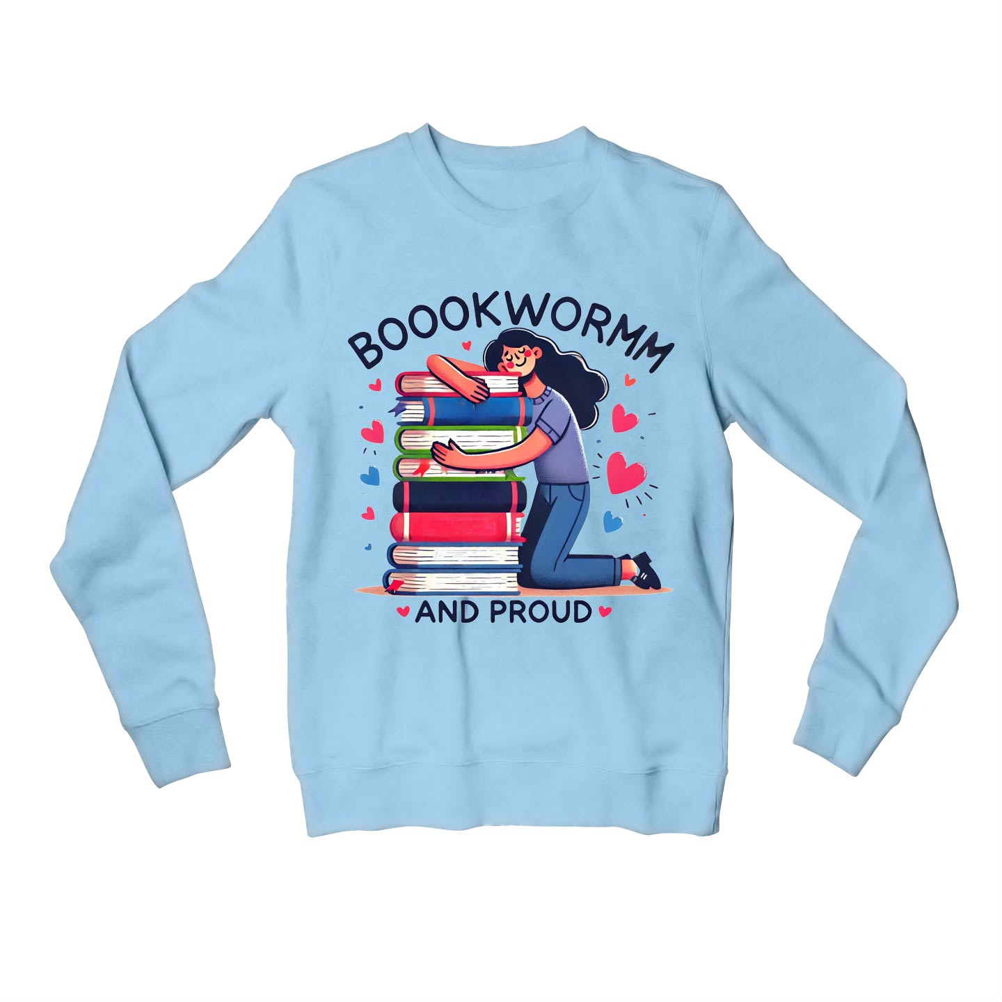 printed bookworm and proud sweatshirt upper winterwear printed graphic stylish buy online india the banyan tee tbt men women girls boys unisex baby blue