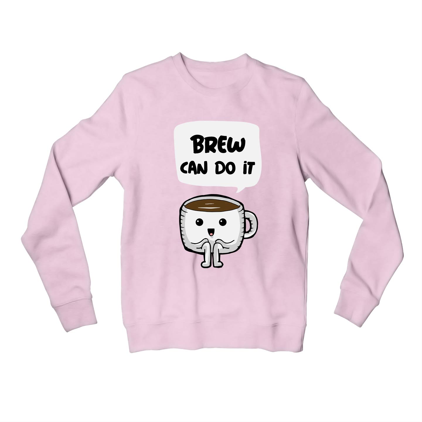 printed brew can do it sweatshirt upper winterwear printed graphic stylish buy online india the banyan tee tbt men women girls boys unisex baby pink