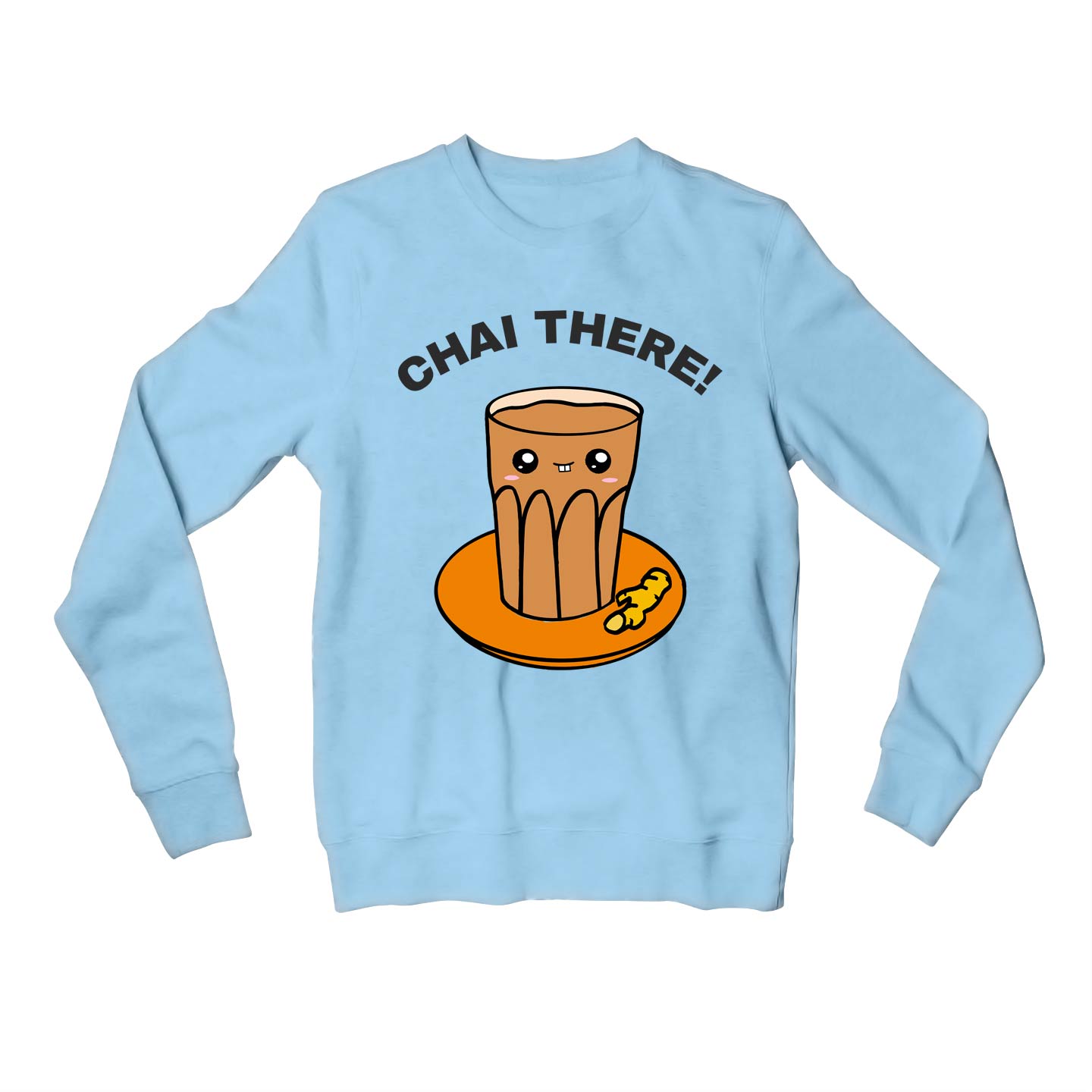 printed chai there sweatshirt upper winterwear printed graphic stylish buy online india the banyan tee tbt men women girls boys unisex baby blue