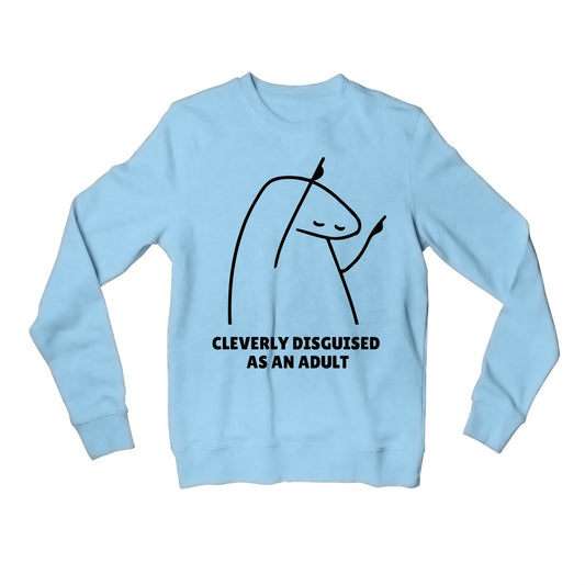 printed cleverly disguised as an adult sweatshirt upper winterwear printed graphic stylish buy online india the banyan tee tbt men women girls boys unisex baby blue 