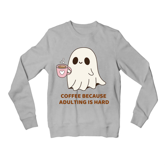 printed coffee because adulting is hard sweatshirt upper winterwear printed graphic stylish buy online india the banyan tee tbt men women girls boys unisex gray 