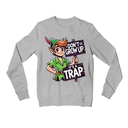 printed don't grow up sweatshirt upper winterwear printed graphic stylish buy online india the banyan tee tbt men women girls boys unisex gray