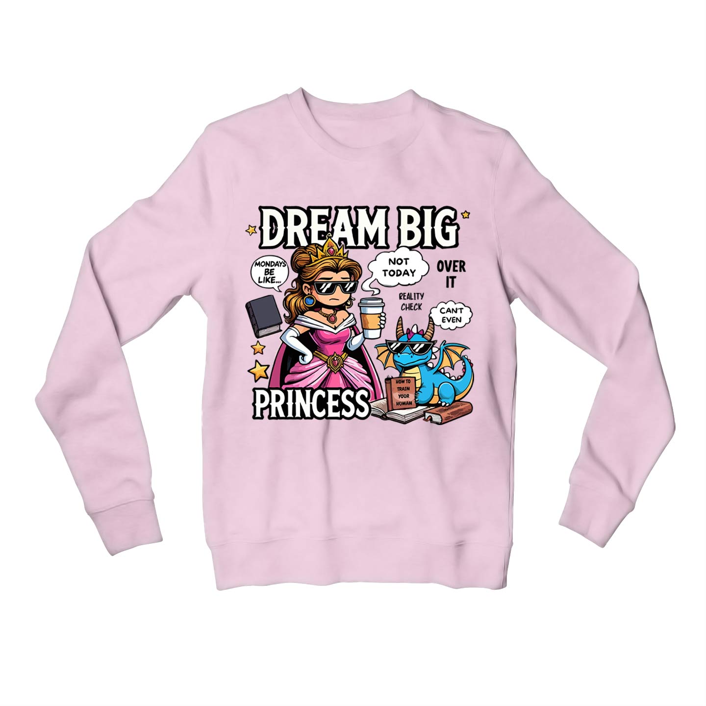 printed dream big princess sweatshirt upper winterwear printed graphic stylish buy online india the banyan tee tbt men women girls boys unisex baby pink