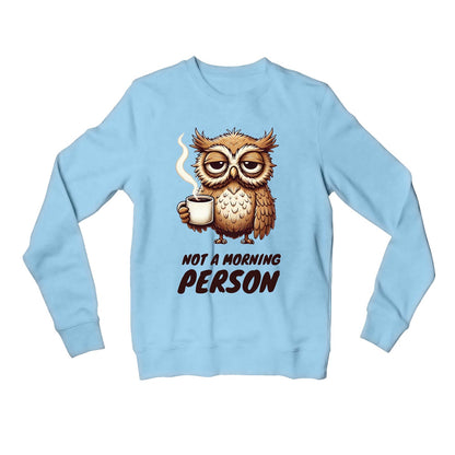 printed not a morning person sweatshirt upper winterwear printed graphic stylish buy online india the banyan tee tbt men women girls boys unisex baby blue
