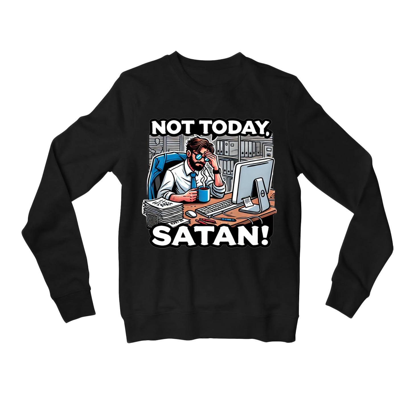 printed not today satan sweatshirt upper winterwear printed graphic stylish buy online india the banyan tee tbt men women girls boys unisex black