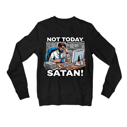 printed not today satan sweatshirt upper winterwear printed graphic stylish buy online india the banyan tee tbt men women girls boys unisex black