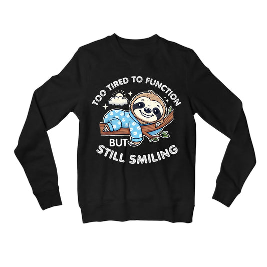 printed too tired to function sweatshirt upper winterwear printed graphic stylish buy online india the banyan tee tbt men women girls boys unisex black