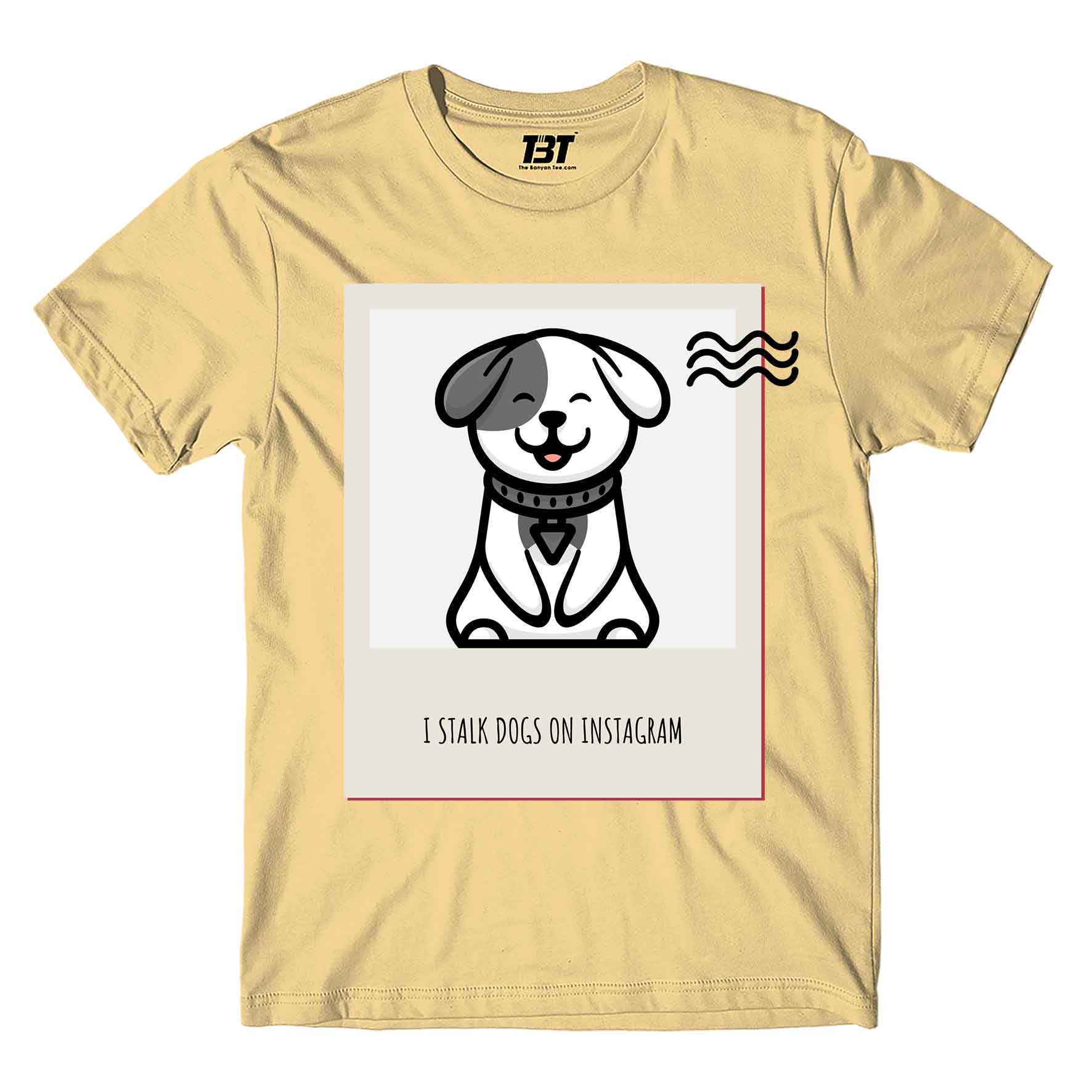 printed i stalk dogs t-shirt printed graphic stylish buy online india the banyan tee tbt men women girls boys unisex beige