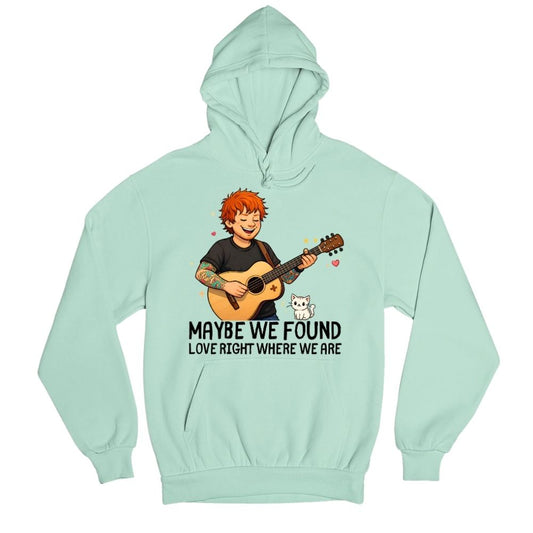 ed sheeran maybe we found love hoodie hooded sweatshirt winterwear music band buy online india the banyan tee tbt men women girls boys unisex mint 