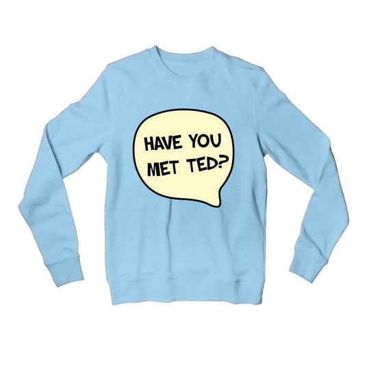How I Met Your Mother Sweatshirt - Have You Met Ted Sweatshirt The Banyan Tee TBT