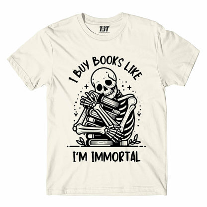 T shirt - I Buy Books Like I'm Immortal