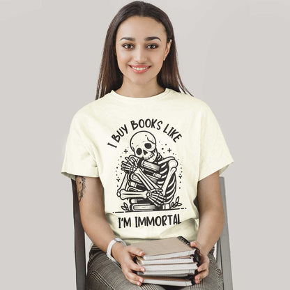 T shirt - I Buy Books Like I'm Immortal