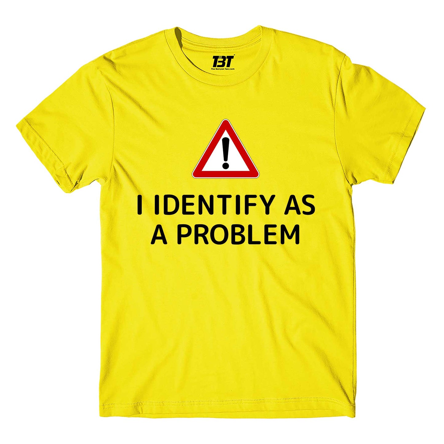 T shirt - I Identify As A Problem