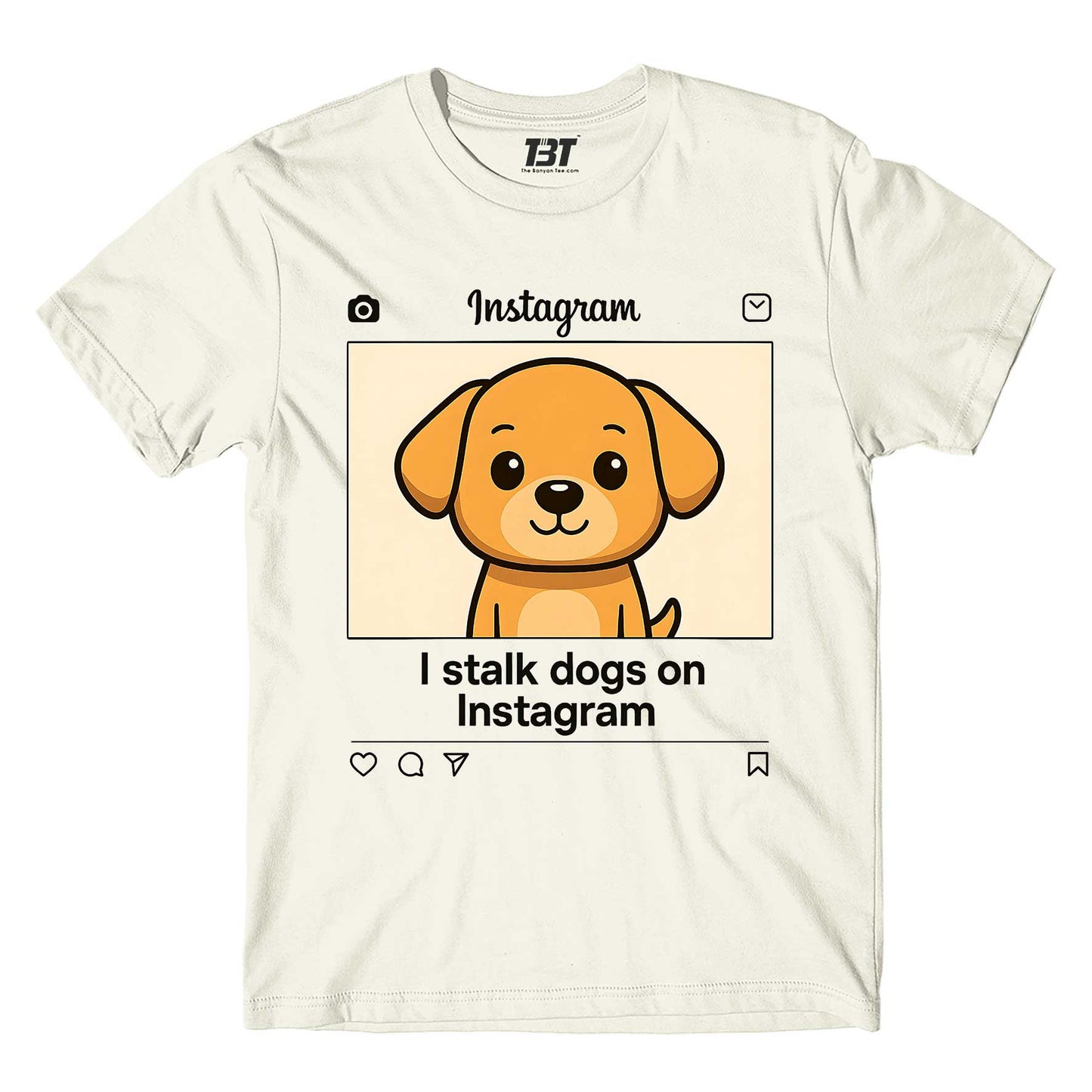 T shirt - I Stalk Dogs On Instagram
