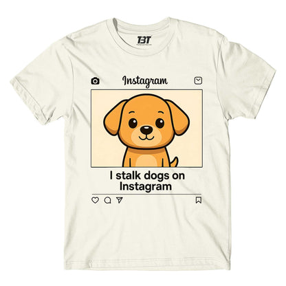 T shirt - I Stalk Dogs On Instagram