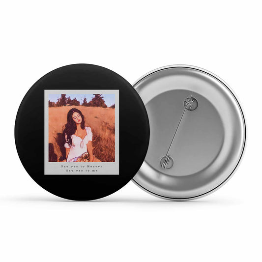 lana del rey say yes to heaven badge pin button music band buy online india the banyan tee tbt men women girls boys unisex  
