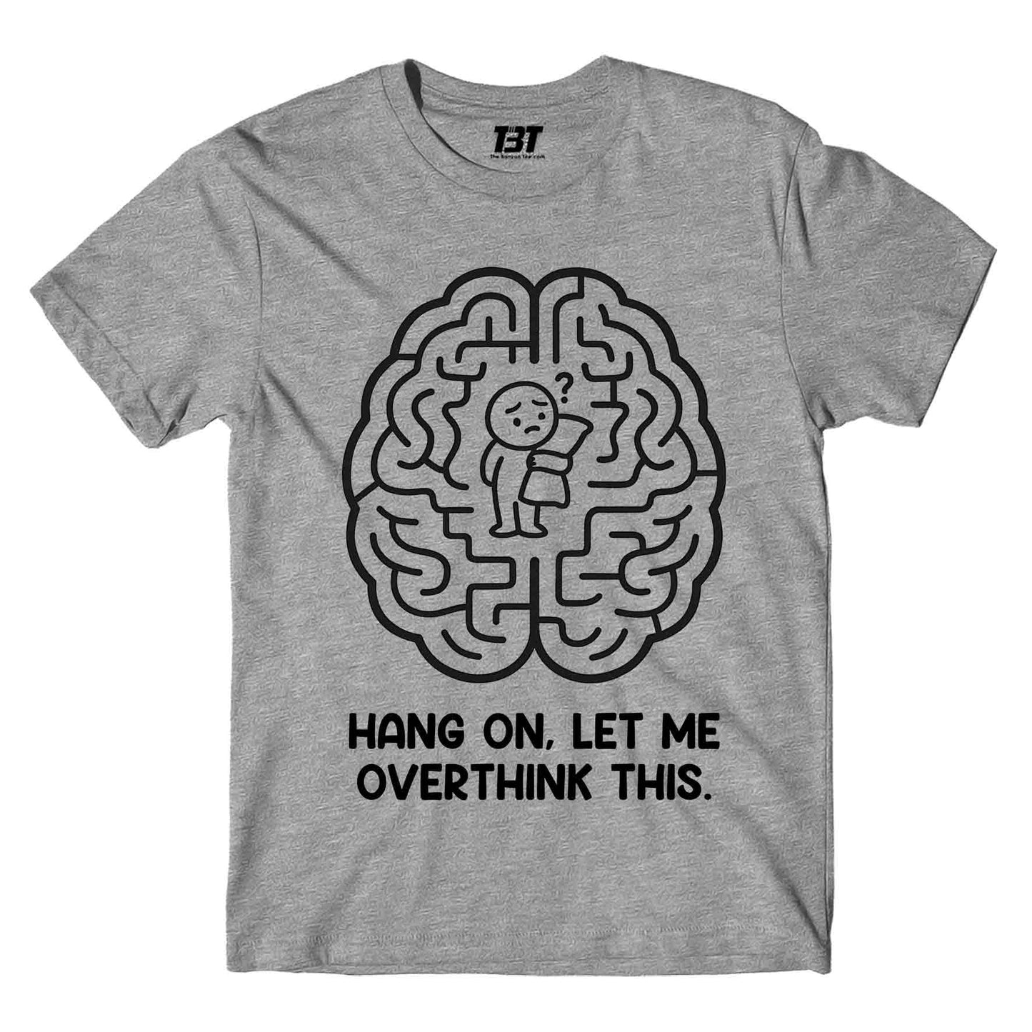 T shirt - Let Me Overthink This
