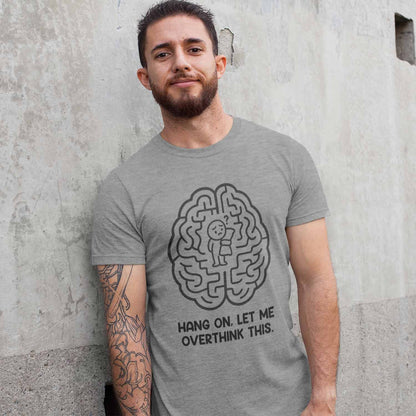 T shirt - Let Me Overthink This