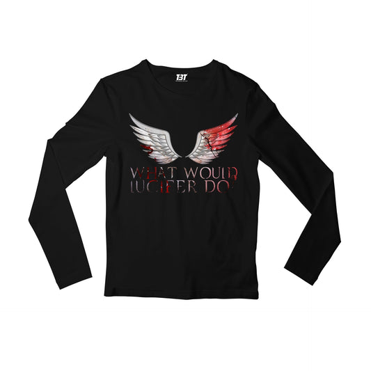 Lucifer Full Sleeves T-shirt - What Would Lucifer Do Full Sleeves T-shirt The Banyan Tee TBT