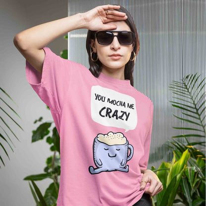T shirt - Mocha Me Crazy