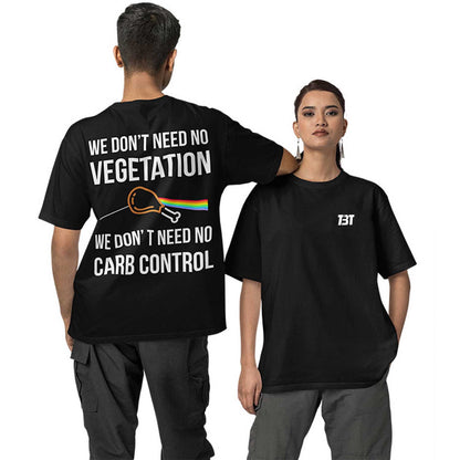 Oversized T shirt - We Don't Need No Vegetation