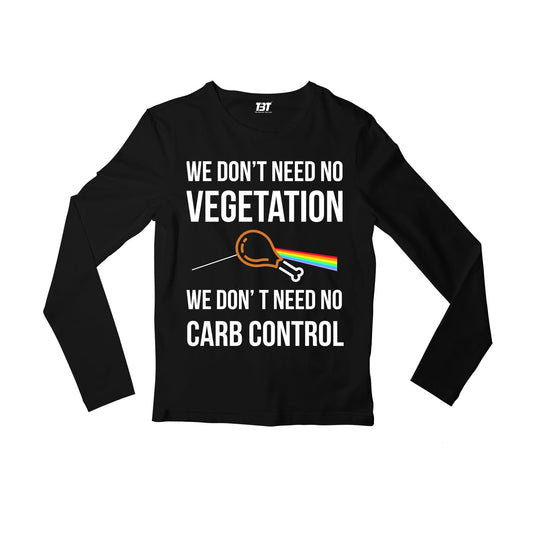 We Don't Need No Vegetation Pink Floyd Full Sleeves Long Sleeve for men girl combo under 200 best brand T-shirt - The Banyan Tee TBT