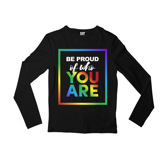 pride be proud of who you are full sleeves long sleeves printed graphic stylish buy online india the banyan tee tbt men women girls boys unisex black - lgbtqia+