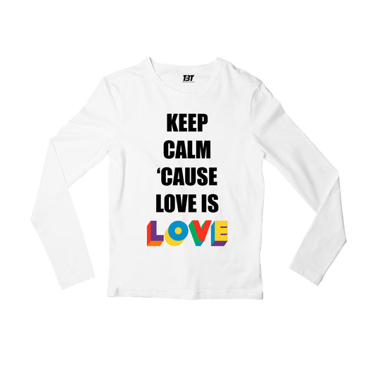 pride keep calm because love is love full sleeves long sleeves printed graphic stylish buy online india the banyan tee tbt men women girls boys unisex white - lgbtqia+