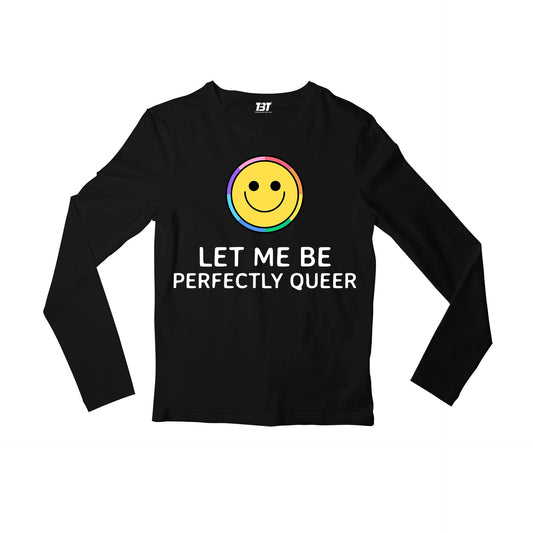 pride let me be perfectly queer full sleeves long sleeves printed graphic stylish buy online india the banyan tee tbt men women girls boys unisex black - lgbtqia+