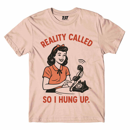 T shirt - Reality Called