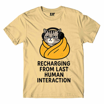 T shirt - Recharging From Last Human Interaction