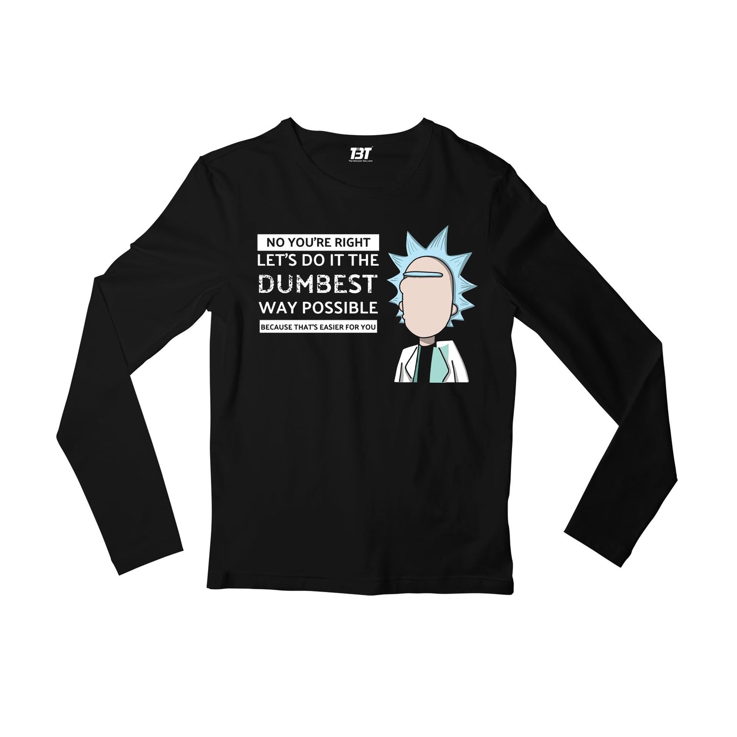 rick and morty dumbest way full sleeves long sleeves buy online india the banyan tee tbt men women girls boys unisex black rick and morty online summer beth mr meeseeks jerry quote vector art clothing accessories merchandise
