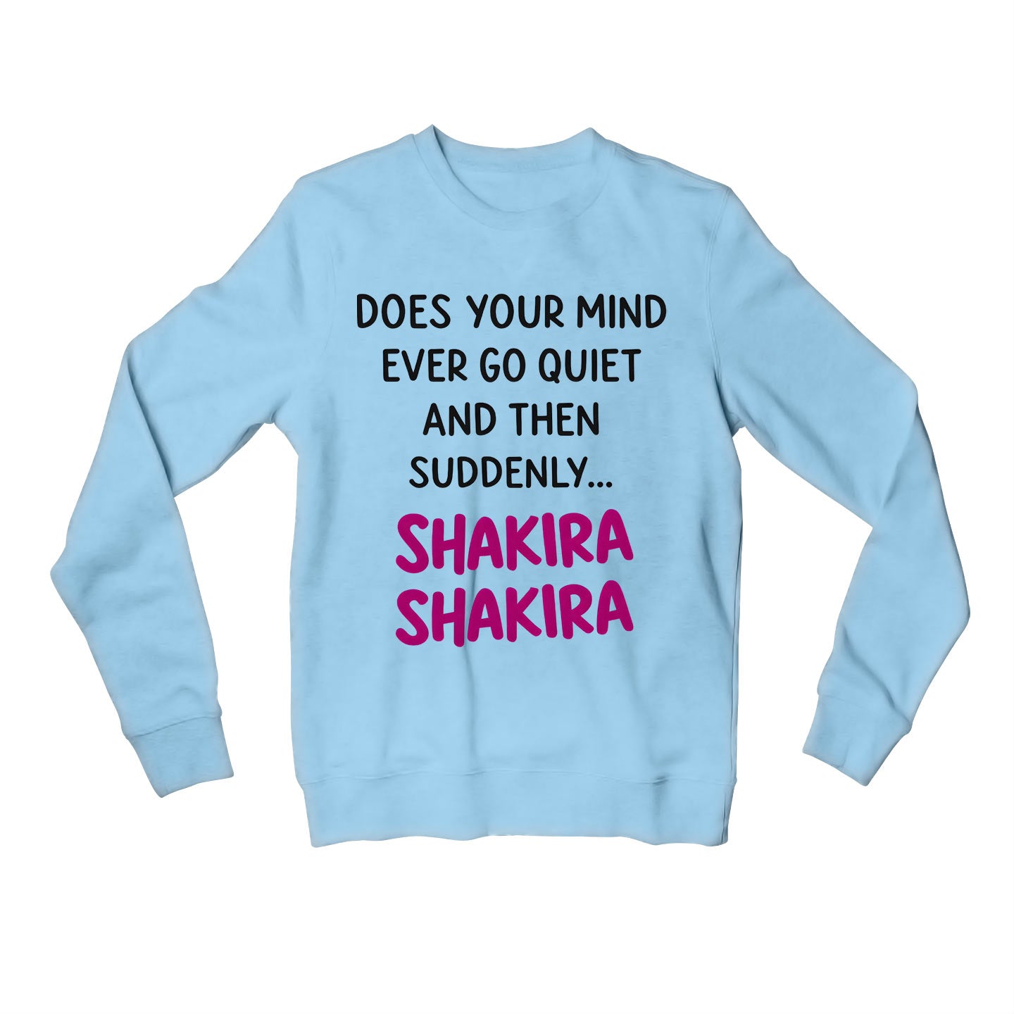 shakira does your mind sweatshirt upper winterwear music band buy online india the banyan tee tbt men women girls boys unisex baby blue 