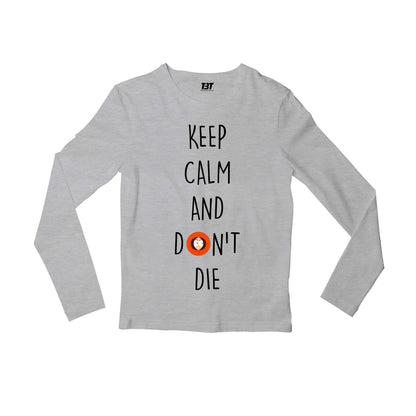 south park keep calm & don't die full sleeves long sleeves tv & movies buy online india the banyan tee tbt men women girls boys unisex gray south park kenny cartman stan kyle cartoon character illustration keep calm
