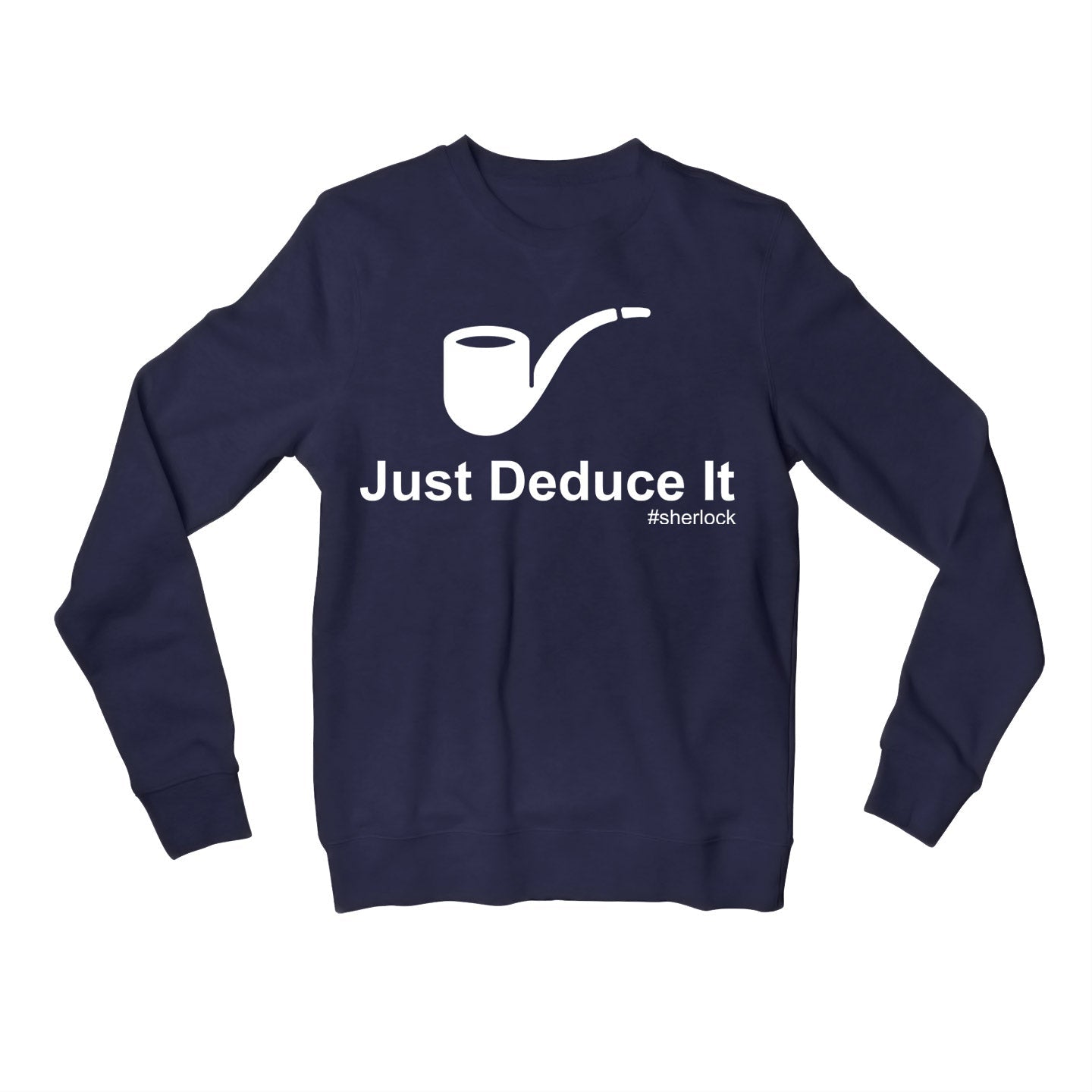 Sherlock Sweatshirt - Just Deduce It Sweatshirt The Banyan Tee TBT