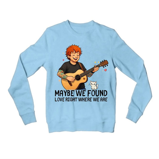 ed sheeran maybe we found love sweatshirt upper winterwear music band buy online india the banyan tee tbt men women girls boys unisex baby blue 