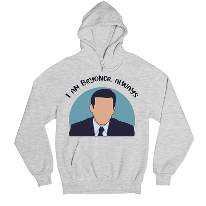 the office i am beyonce always hoodie hooded sweatshirt winterwear tv & movies buy online india the banyan tee tbt men women girls boys unisex gray - michael scott