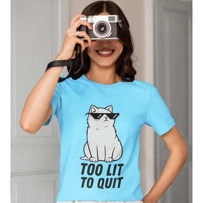 T shirt - Too Lit To Quit