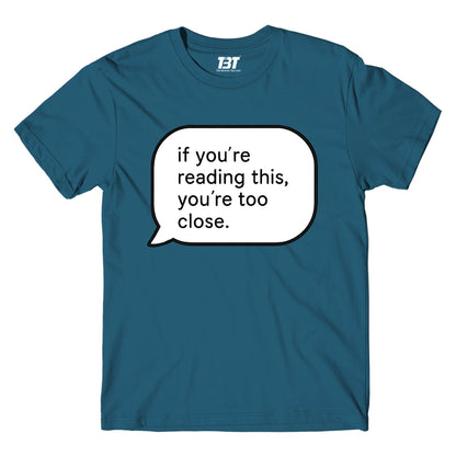 T shirt - You're Too Close