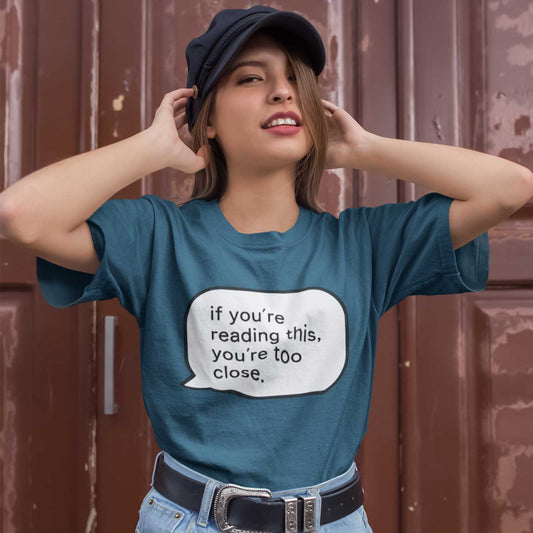 T shirt - You're Too Close