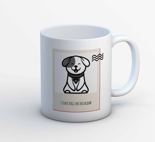 printed i stalk dogs mug coffee ceramic printed graphic stylish buy online india the banyan tee tbt men women girls boys unisex  