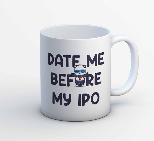 printed date me before my ipo mug coffee ceramic printed graphic stylish buy online india the banyan tee tbt men women girls boys unisex  