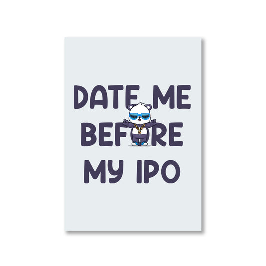 printed date me before my ipo poster wall art buy online india the banyan tee tbt a4