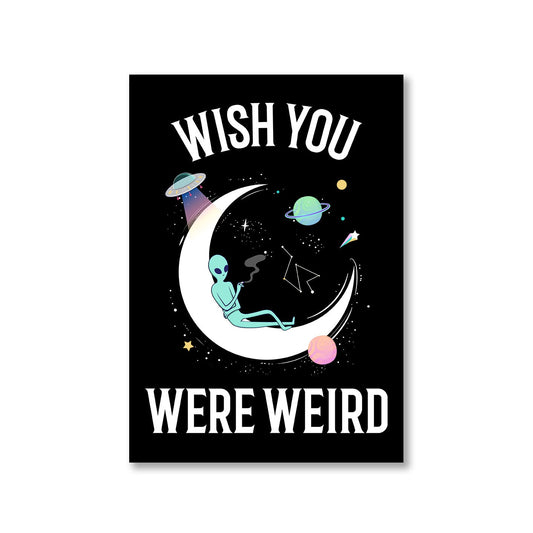printed wish you were weird poster wall art buy online india the banyan tee tbt a4