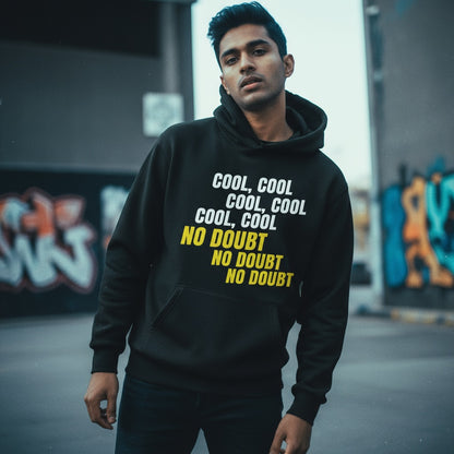 Hoodie - Cool Cool Cool No Doubt No Doubt No Doubt