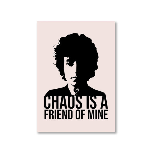 bob dylan chaos is a friend of mine poster wall art buy online india the banyan tee tbt a4